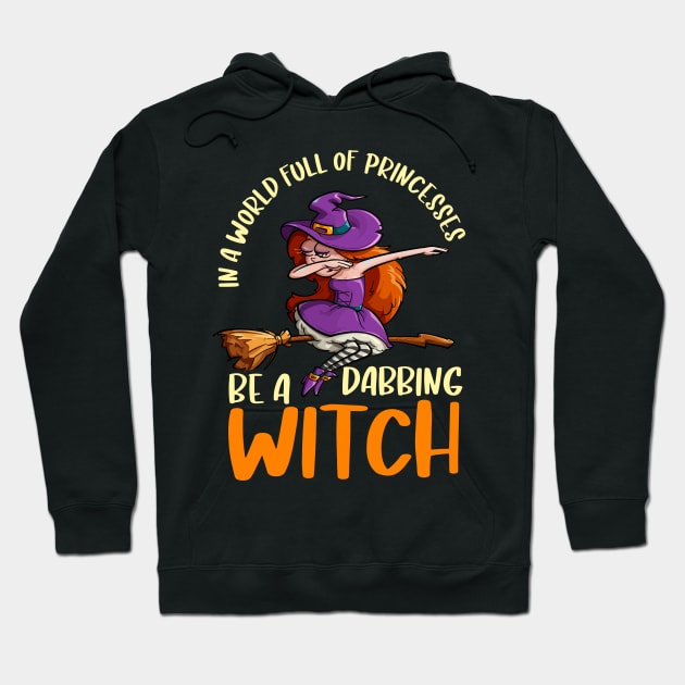 In a world full of princesses be a dabbing witch Hoodie by G! Zone